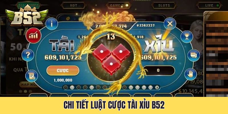 Chi tiết luật cược Tài xỉu B52