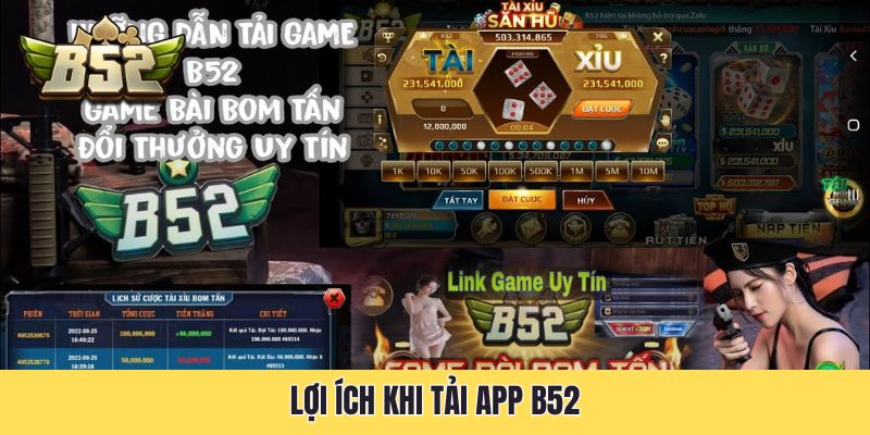 Lợi ích khi tải app B52