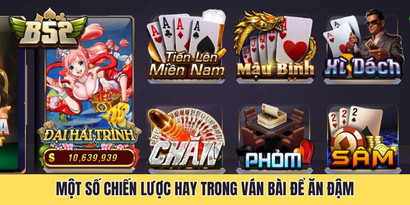 Một số chiến lược hay trong ván bài để ăn đậm