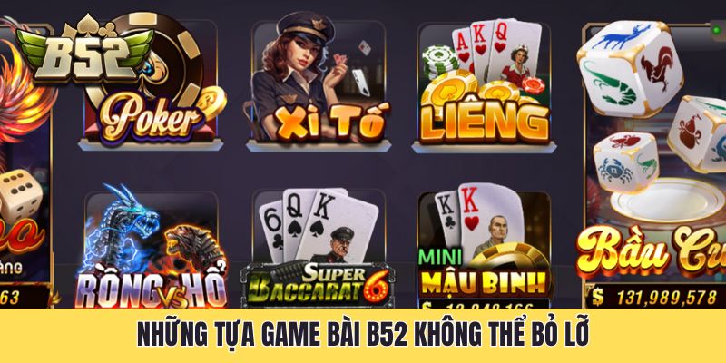 Những tựa game bài B52 không thể bỏ lỡ